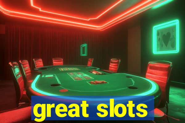 great slots